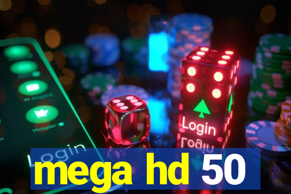 mega hd 50